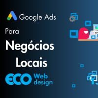 Imagem principal do artigo Entenda os benefícios do Google Ads para os Negócios Locais